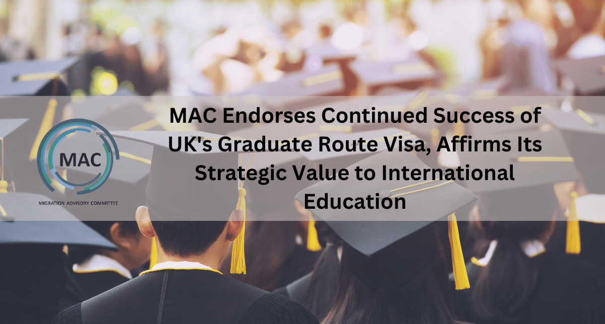 MAC Endorses Continued Success of UK’s Graduate Route Visa, Affirms It’s Strategic Value to International Education